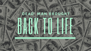 "'Dead' man brought back to life" over a background of hundred dollar bills